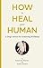 How to Heal Your Human: A Dog's Advice for Achieving Wellbeing by Eamon the Wheaten, Sandra Marticio