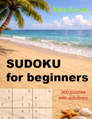 Sudoku for beginners: 300 Easy Puzzles with Solutions for Relaxation and Fun