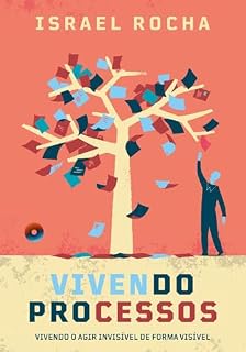 Livro Vivendo processos: Vivendo o agir invisível de forma visível