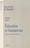 Éducation et humanisme: Lecture de John Dewey (Philosophie de L'Education) (French Edition) by
