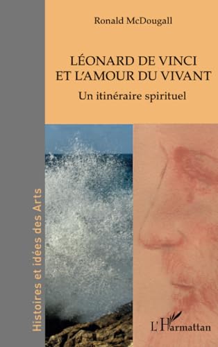 Léonard de Vinci et l'amour du vivant: un itinéraire spirituel