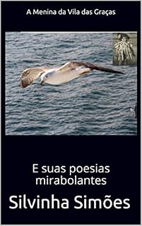 Livro A Menina da Vila das Graças: E suas poesias mirabolantes
