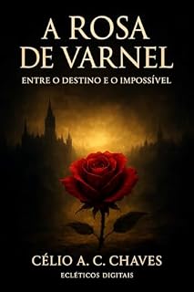 Livro A Rosa de Varnel: Entre o Destino e o Impossível