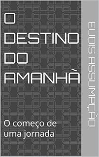 Livro O Destino do Amanhã: O começo de uma jornada