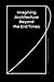Imagining Architecture Beyond the End Times (The Architecture Exchange Workshop Series) (Volume 2) by Joseph Bedford, Alessandro Toti