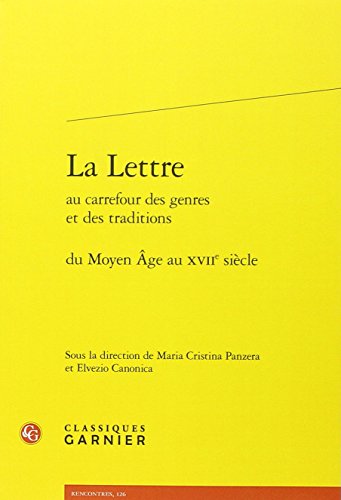 La  lettre au carrefour des genres et des traditions, du Moyen âge au XVIIe siècle