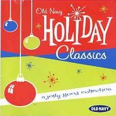 Old Navy Holiday Classics: A Jolly Good Collection