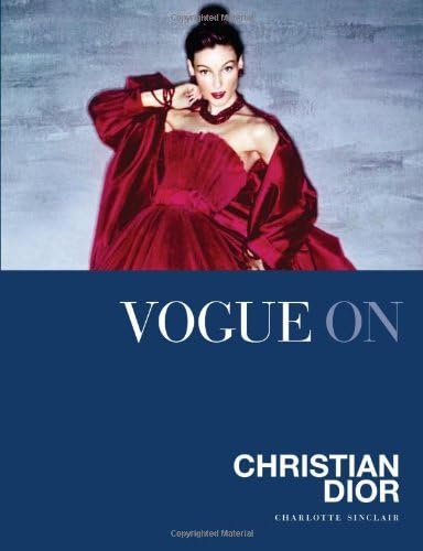 By Charlotte Sinclair Vogue on: Christian Dior (Vogue on Designers)