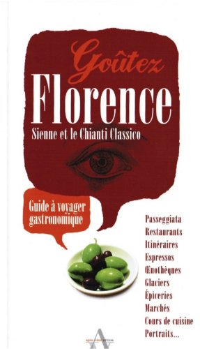 Télécharger "goûtez Florence, Sienne et le Chianti classico ; guide à voyager gastronomique" ((Paperback)) Livre PDF Gratuit