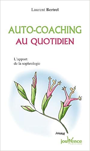 Amazon Fr Auto Coaching Au Quotidien L Apport De La Sophrologie Bertrel Laurent Livres