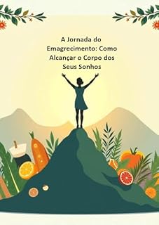 Livro A Jornada do Emagrecimento: Como Alcançar o Corpo dos Seus Sonhos