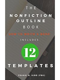 The Nonfiction Outline Book: How to write a book includes 12  Nonfiction Book Outline Templates