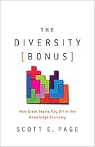 The Diversity Bonus: How Great Teams Pay Off in the Knowledge Economy (Our Compelling Interests) The Diversity Bonus: How Great Teams Pay Off in the Knowledge Economy (Our Compelling Interests)