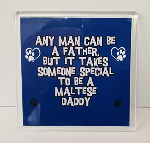 Any Man CAN BE A Father BUT IT Takes Someone Special to BE A Maltese Daddy Novelty Mug/Cup Coaster – Ideal Gift/Present