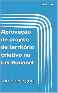 Livro Aprovação de projeto de território criativo na Lei Rouanet: um breve guia