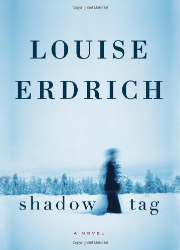 by Louise Erdrich (Author)Shadow Tag: A Novel (Hardcover)