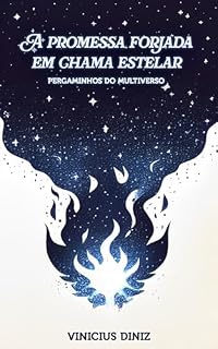Livro A promessa forjada em chama estelar: Pergaminhos do Multiverso (Os peregrinos dos cosmos Livro 1)