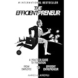 The Efficientpreneur: A Practical Guide to Transition from Employee to Efficient Entrepreneur
