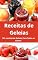 Livro Receitas de Geleias: As melhores 101 Receitas de Geleias Para Impressionar: Livro Com 101 Receitas de Geleias de: Frutas, Morango, Amoras, pimenta, Laranja e Muito Mais