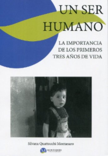 Un ser humano: La importancia de los Primeros Tres Años de Vida (Spanish Edition)