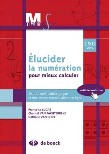 Elucider La Numeration Pour Mieux Calculer Amazon Fr Lucas Francoise Van Pachterbeke Chantal Van Dijk Nathalie Livres