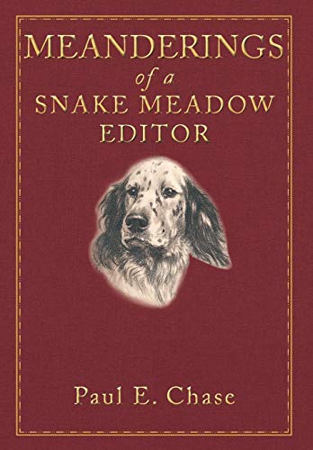 Meanderings of a Snake Meadow Editor by Paul E. Chase
