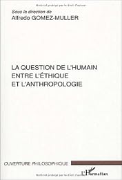 La  question de l'humain entre l'éthique et l'anthropologie
