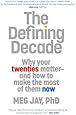 The Defining Decade: Why Your Twenties Matter--And How to Make the Most of Them Now