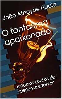 Livro O fantasma apaixonado: e outros contos de suspense e terror