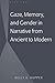 Gaze, Memory, and Gender in Narrative from Ancient to Modern by Nelly G. Kupper