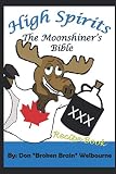 High Spirits: The Moonshiner's Recipe Bible by 