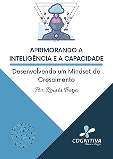 Livro Aprimorando a Inteligência e a Capacidade: Desenvolvendo um Mindset de Crescimento (E-Books CogPlanner: Seu Primeiro Passo para o Sucesso, Saúde e Bem-Estar)
