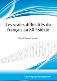 Les vraies difficultÃƒÂ©s du franÃƒÂ§ais au XXIe siÃƒÂ¨cle by 