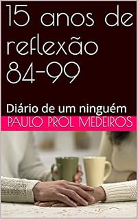 Livro 15 anos de reflexão 84-99: Diário de um ninguém