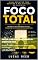 Livro Foco Total: O Guia Definitivo para Dominar a Sua Atenção na Era Digital: Recupere o que foi roubado de você e transforme em resultados reais