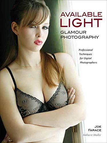 Available Light Glamour Photography: Professional Techniques for Digital Photographers Paperback – August 22, 2012
