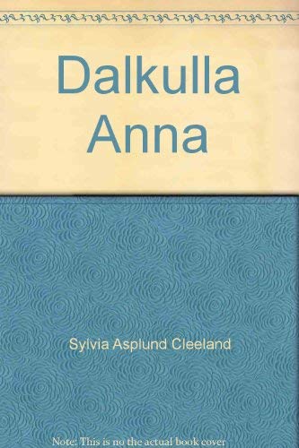 Dalkulla Anna: A Swedish Maid from Dalarna by Sylvia Asplund Cleeland (Paperback)