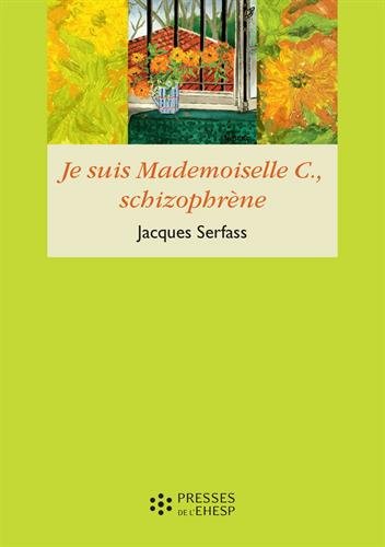 Je suis Mademoiselle C., schizophrène