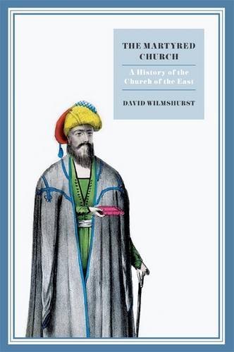 The Martyred Church: Wilmshurst, David: 9781907318047: Amazon.com: Books