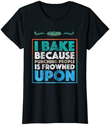 Womens Funny Baking Shirt | Because Punching People Is Frowned Upon Medium Black