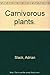 Carnivorous Plants by Adrian Slack (1980-08-01) by 