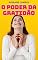 Livro O Poder da Gratidão: Aprenda a apreciar o presente e criar um futuro brilhante