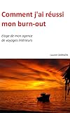 Comment j'ai réussi mon burn-out (Eloge de mon agence de voyages intérieurs) (French Edition) by