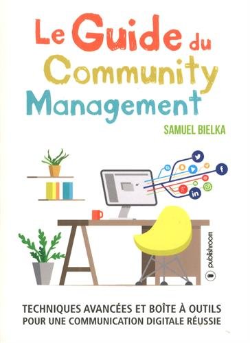 Le guide du community management : Techniques avancées et boîte à outils pour une communication digitale réussie by (Mass Market Paperback)