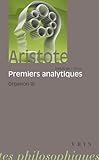 Aristote: Les Premiers Analytiques: Organon 3 (Bibliotheque Des Textes Philosophiques - Poche) (Fren by