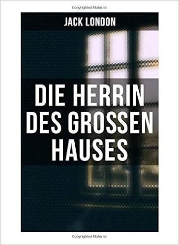 Amazon Fr Die Herrin Des Grossen Hauses Jack London Erwin