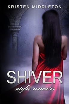 Night Roamers (Book 2) Shiver - Vampire Fantasy Adventure by [Middleton, Kristen, Alexandra, Cassie, Middleton, K.L.]