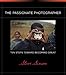 The Passionate Photographer: Ten Steps Toward Becoming Great (Voices That Matter)