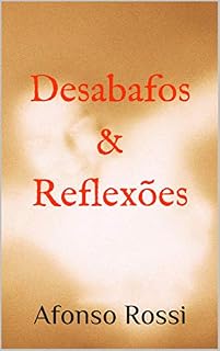 Livro Desabafos & Reflexões: Afonso Rossi