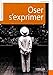 Oser s'exprimer (French Edition) by